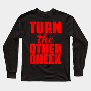 Turn The Other Cheek Long Sleeve T-Shirt